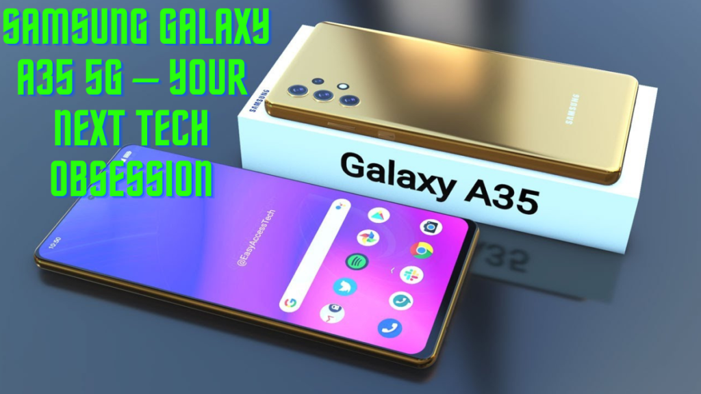 Samsung Galaxy A35 5G – Your Next Tech Obsession