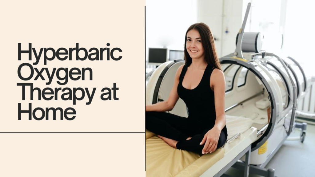 Hyperbaric Oxygen Therapy at Home